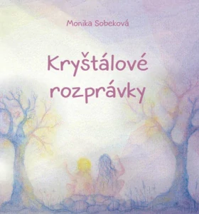 Kryštálové rozprávky (kniha, Monika Sobeková)