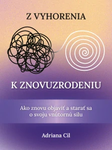 Z vyhorenia k znovuzrodeniu (kniha, Adriana Cil)