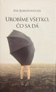 Urobíme všetko, čo sa dá (kniha, Eva Borušovičová)