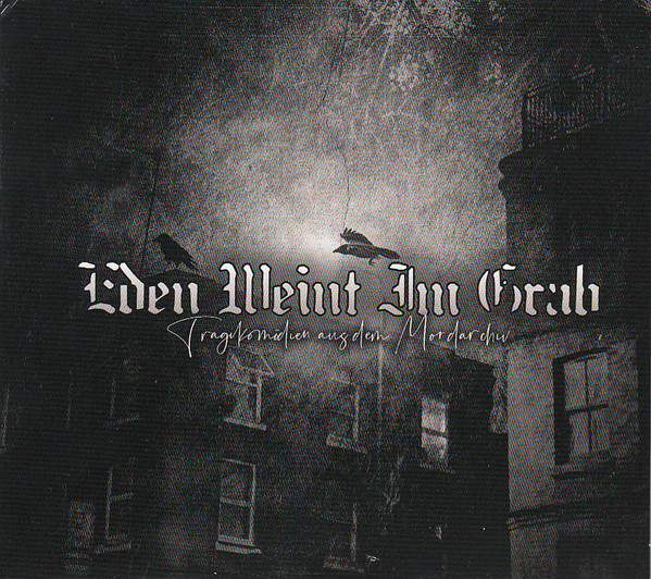 Eden Weint Im Grab: Tragikomödien Aus Dem Mordarchiv (Digipak CD)