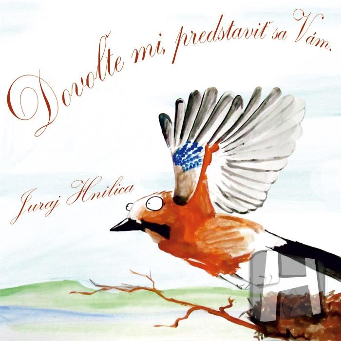 Juraj Hnilica: Dovoľte mi predstaviť sa Vám (digipack): CD