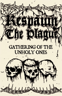 Respawn The Plague: Gathering Of The Unholy Ones (MC)