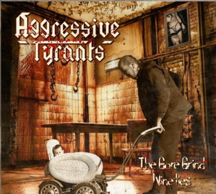 Aggressive Tyrants: The Gore Grind Nineties (Digipack CD)