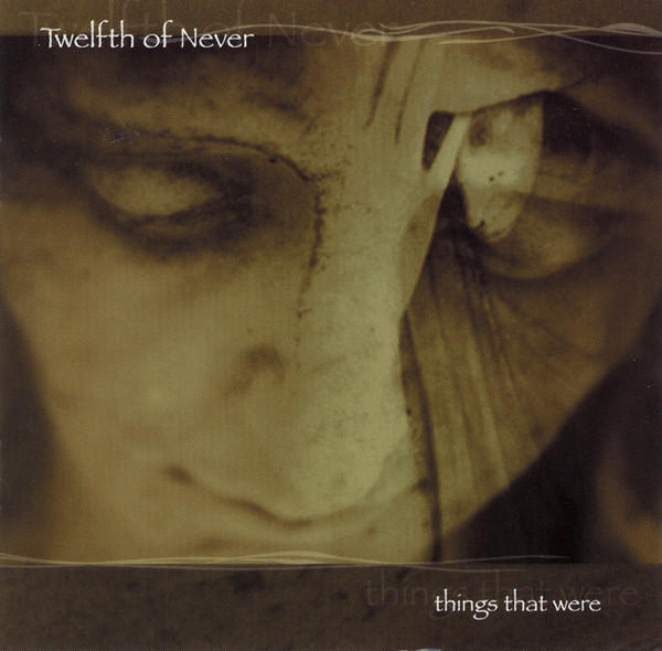 Twelfth Of Never: Things That Were (CD)