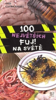 100 největších FUJ! na světě (kniha, Anna Claybourne)