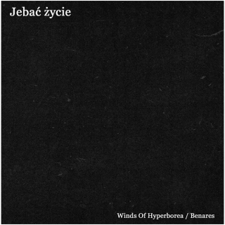 Winds Of Hyperborea / Benares: Jebać Życie (CD)