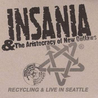 Insania & The Aristocracy Of New Outlaws: Recycling & Live In Seattle (Digipack CD)