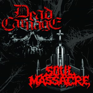Dead Carnage / Soul Massacre: The Only Thing I Ever Wanted Was To Kill The God / 1000 Ways To Die (Split CD)