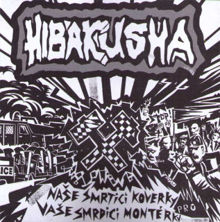 Hibakusha: Naše smrtící koverky, vaše smrdící monterky (CDr)
