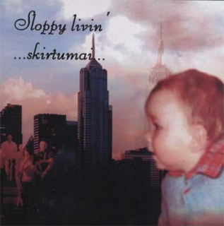 Sloppy Livin': ...Skirtumai... (CDr)