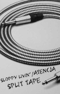 Sloppy Livin' / Atencja: Skirtumai / Zawsze bede sluchal serca (Split) (MC)