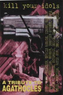 A Tribute To Agathocles: Kill Your Idols (MC)