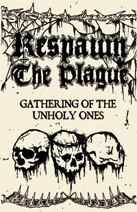 Respawn The Plague: Gathering Of The Unholy Ones (MC)