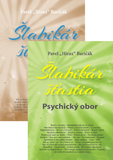 Šlabikár šťastia 5. (Psychický obor) + 4. (Strachy, vzťahy, sloboda) (2 x kniha, Pavel "Hirax" Baričák)