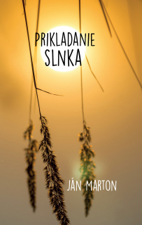 Prikladanie slnka (kniha, Ján Marton)