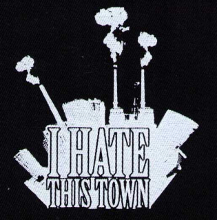 I HATE THIS TOWN: I hate this town
