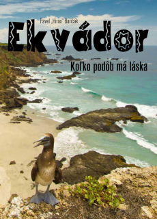 Ekvádor: Koľko podôb má láska (kniha, Pavel "Hirax" Baričák)