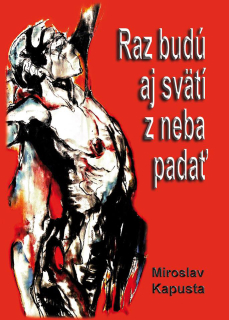 Raz budú aj svätí z neba padať (kniha, Miroslav Kapusta)