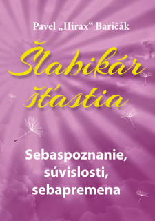 Šlabikár šťastia 2. - Sebaspoznanie, súvislosti, sebapremena (kniha, Pavel "Hirax" Baričák)
