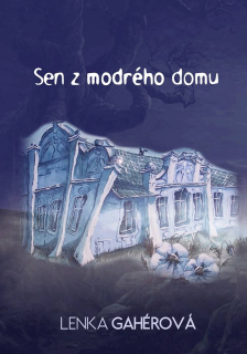 Sen z modrého domu (kniha, Lenka Gahérová)
