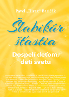 Šlabikár šťastia 3. - Dospelí deťom, deti svetu (kniha, Pavel "Hirax" Baričák)