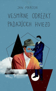 Vesmírne odrezky padajúcich hviezd (kniha, Ján Marton)
