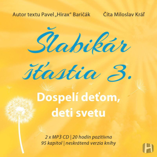 Šlabikár šťastia 3. - Dospelí deťom, deti svetu (audiokniha, Pavel "Hirax" Baričák)
