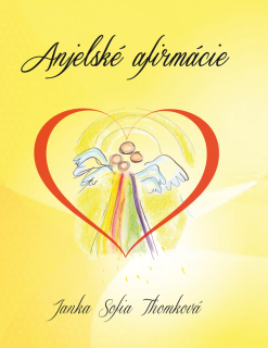 Anjelské afirmácie (kniha afirmácií, Janka Sofia Thomková)