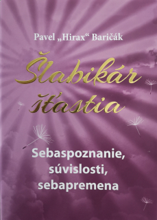 Šlabikár šťastia 2. - Sebaspoznanie, súvislosti, sebapremena (kniha, pevná väzba, Pavel "Hirax" Baričák)
