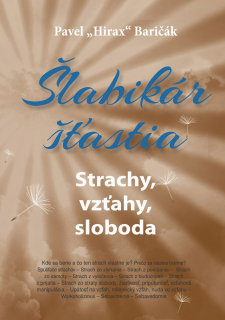 Šlabikár šťastia 4. - Strachy, vzťahy, sloboda (kniha, Pavel "Hirax" Baričák)