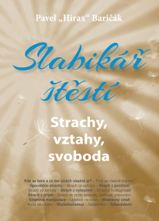 Slabikář štěstí 4. - Strachy, vztahy, svoboda (kniha, Pavel "Hirax" Baričák)
