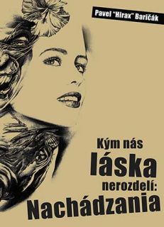 Kým nás láska nerozdelí: Nachádzania (kniha, Pavel "Hirax" Baričák)