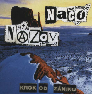 Načo názov: Krok od zániku (CD)