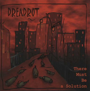 Dreadrot: There Must Be A Solution (CD)