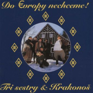 Tři sestry: Do Evropy nechceme! (CD)