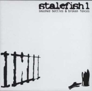 Stalefish 1: Smashed Bottles & Broken Fences (CD)