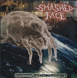 Smashed Face: Human: Earth Parasite (CD)