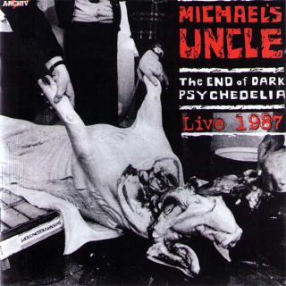Michael´s Uncle: The End Of Dark Psychedelia + Live 1987 (CD)