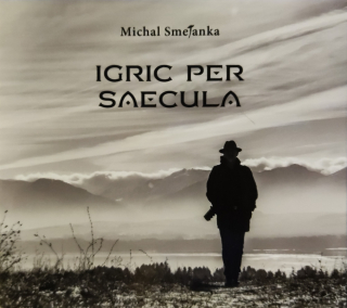 Smetanka Michal: Igric Per Saecula (Digipack CD)