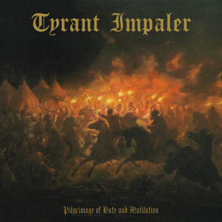 Tyrant Impaler: Pilgrimage Of Hate And Mutilation (Digipak CD)