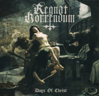 Regnat Horrendum: Dogs Of Christ (CD)