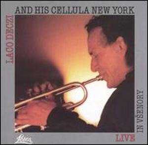 Laco Deczi And His Cellula New York: Live in Všenory (CD)