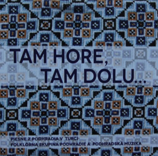 Tam hore, tam dolu...: Piesne z Podhradia v Turci (CD)