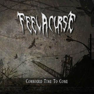 Feel A Curse: Corroded Time To Come (CD)