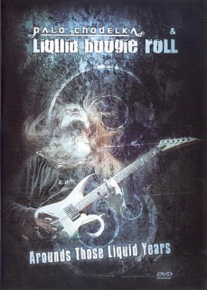 Chodelka Palo & Liquid Boogie Roll: Around Those Liquid Years (DVD)