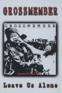 Grossmember: Leave Us Alone (MC)