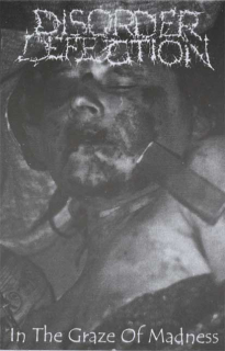 Disorder Defection / Goregod: In The Graze Of Madness / In Deep Ass (MC)