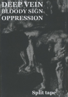 Deep Vein / Bloody Sign / Oppression: Bleeding The Fist (MC)