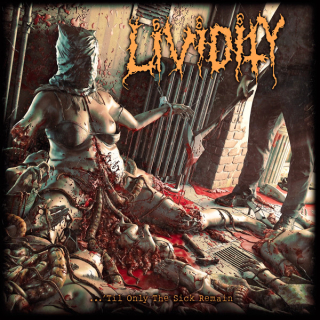 Lividity: ...'Til Only The Sick Remain (LP)
