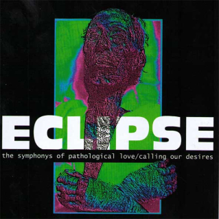 Eclipse: The Symphonys Of Pathological Love / Calling Our Desires (CD)